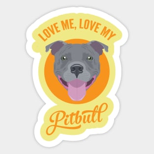 Love Me, Love My Pitbull Sticker